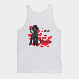 Copy of I Love My Poodle! Especially for Poodle Lovers! Tank Top